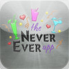 The Never Ever App