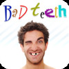 Bad Teeth