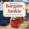 How To Be A Bargain Junkie: Living The Good Life On The Cheap (Audiobook)