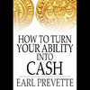 How To Turn Your Ability Into Cash