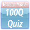 Nuclear Power - 100Q Quiz