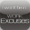 I won't be in... Work excuses!!