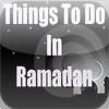 Things to Do in Ramadan