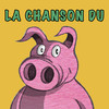 La chanson du cochon