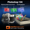 Course For Photoshop CS5 104 - Mastering Adobe Camera Raw 6