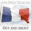 Learn French Vocabulary Builder - Out And About