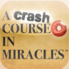 A Crash Course in Miracles - A short-cut to understanding the universal principles of A Course in Miracles