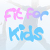 Fit For Kids