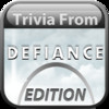 Trivia From Defiance Edition