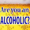 Are You An Alcoholic?