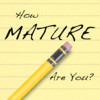 How Mature Are You?