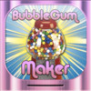 Bubble Gum Maker!