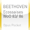 BEETHOVEN: Ecossaises WoO 83 and WoO 86 (Opus Pocket Collection)