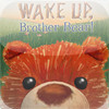 Wake Up, Brother Bear!