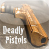 Deadly Pistols