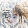 Romantic Ideas: 50 Amazing Ways to Say I Love You!