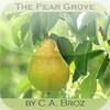 The Pear Grove by C.A. Broz