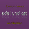 edel und art - besonderes entdecken