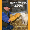 Animal Helpers: Zoos