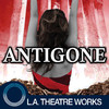 Antigone by Jean Anouilh from L.A. Theatre Works