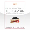 Crackers to Caviar