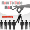 How to Date Men Successfully