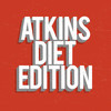 Atkins Diet Edition