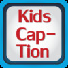 Kids Caption