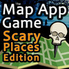 The Map App Game - Scary Places Edition