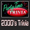 2000s Trivia - Party Time Trivia