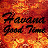 Havana Good Time