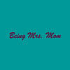 Being Mrs. Mom App