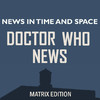 NITAS - Doctor Who News - Matrix Edition