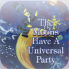 The Moons Have A Universal Party