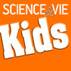 Science&Vie Kids Magazine - L’iMag pour les 7 - 12 ans