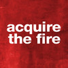 Acquire the Fire