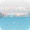 Instant Product + Fast Traffic