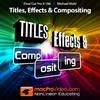 Course For Final Cut Pro X 106 - Titles, Effects and Compositing