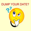 Dump your Date?