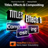 Course For Final Cut Pro X 106 - Titles, Effects and Compositing