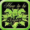 How to Be Vegan