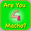 Are You Macho?