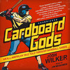 Cardboard Gods (by Josh Wilker)