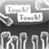 Touch! Touch!