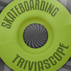 Skateboarding Triviascope